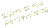 Bekannt aus er Werbung in heller Farbe  andere Seite