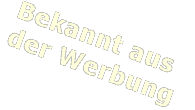 Bekannt aus er Werbung in heller Farbe